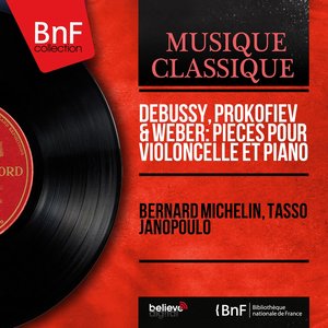 Debussy, Prokofiev & Weber: Pièces pour violoncelle et piano (Mono Version)