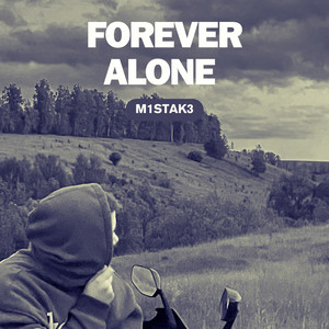 Forever Alone (Explicit)