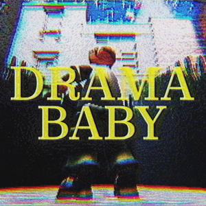 DRAMA BABY (Explicit)