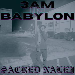 3AM IN BABYLON (Explicit)