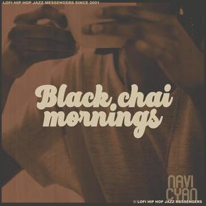 Black Chai Mornings (with LOFI HIP HOP JAZZ MESSENGERS)