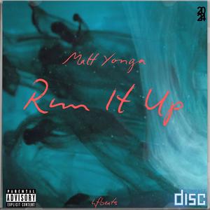 Run It Up (feat. Matt Yonge) (Explicit)