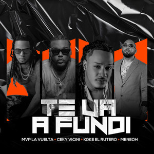 Te Va A Fundi (Explicit)