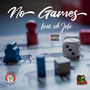 No Games (feat. wB Jefe) [Explicit]