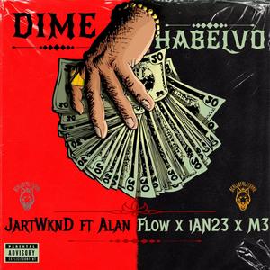 Dime Habelvo (feat. Alan Flow, IAN23 & M3) [Explicit]