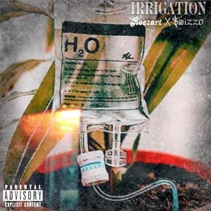 Irrigation (feat. K-$wift) [Explicit]