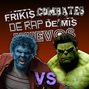 Hulk vs Bestia (Frikis Combates de Rap de Mis Huevos)