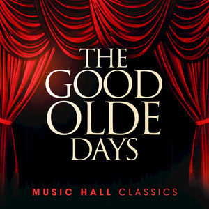 The Good Olde Days - Music Hall Classics