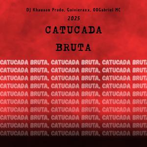 Catucada Bruta (Explicit)