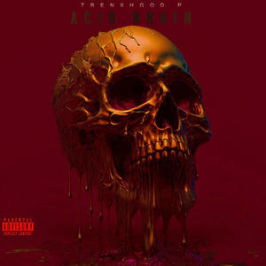 Acid Brain (feat. TrenxhGod P) (Explicit)