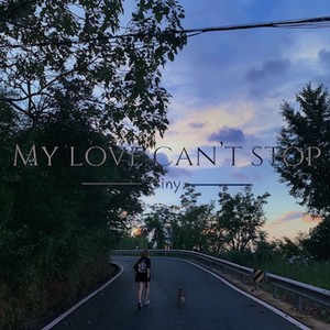 My love can’t stop