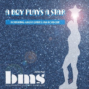 A Boy Plays a Star (feat. Ghost Orbit & Pia Poppelin)