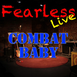 Fearless Live: Combat Baby (Live)