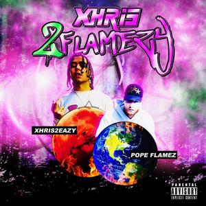 Xhris2Flamezy (feat. Xhris2Eazy) (Explicit)