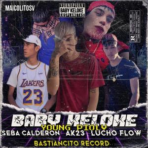 Baby Keloke (feat. Young Piolv, Lucho Flow, Seba Calderon & Ak23) [Explicit]