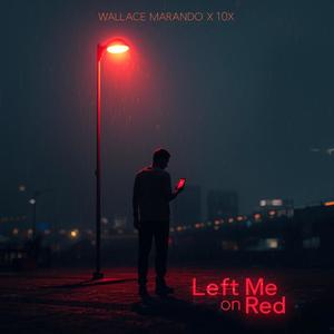 Left Me on Red (feat. 10x)