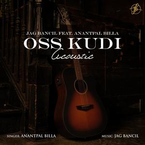 Oss Kudi (feat. Anantpal Billa) [Acoustic Version]