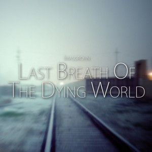 Last Breath of The Dying World