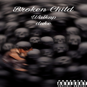 Broken Child (Explicit)