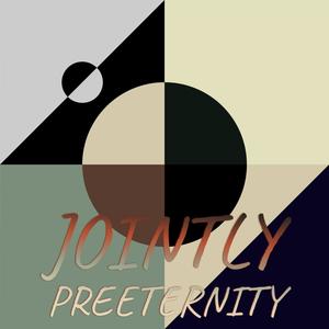 Jointly Preeternity