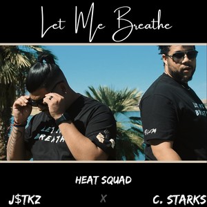 Let Me Breathe(feat. C. Starks & J$tkz) (Explicit)