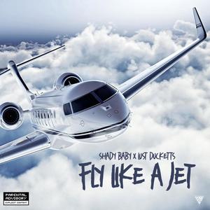 Fly Like A Jet(feat. Lust Ducketts) (Explicit)