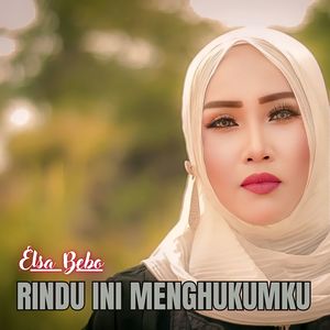 Rindu Ini Menghukumku (Elsa Bebo - Rindu Ini Menghukumku) [Explicit]