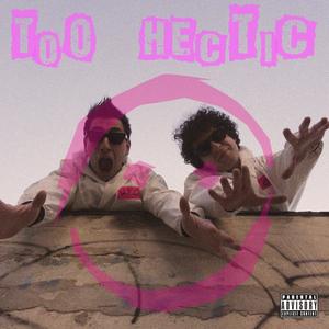 Too Hectic (Explicit)