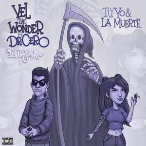 Tu, Yo, Y La Muerte(feat. Vel The Wonder) (Explicit)