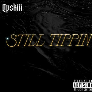 Still tippin' (Explicit)