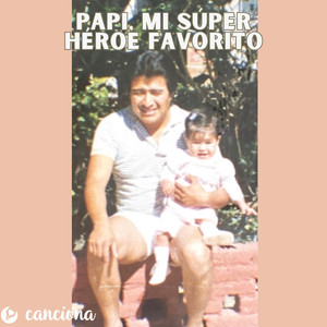 Papi, mi súper héroe favorito