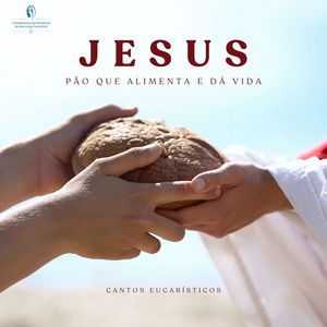 Jesus, Pão da Vida
