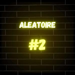 Aleatoire #2 (Explicit)