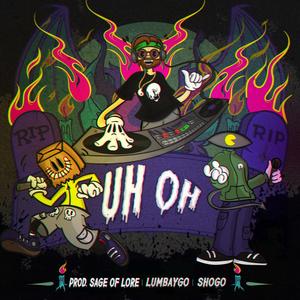 UH OH (feat. LUMBAYGO & Shogo) [Explicit]