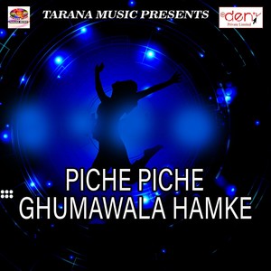 Piche Piche Ghumawala Hamke