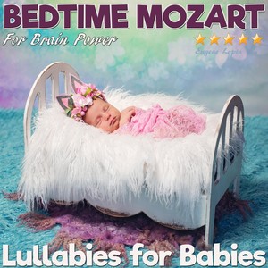 Lullabies for Babies: Bedtime Mozart for Brain Power