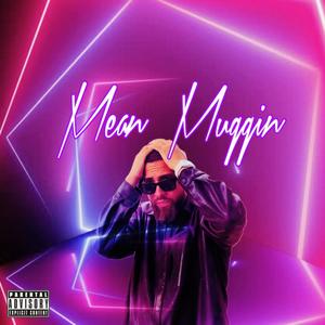 MEAN MUGGIN (Explicit)