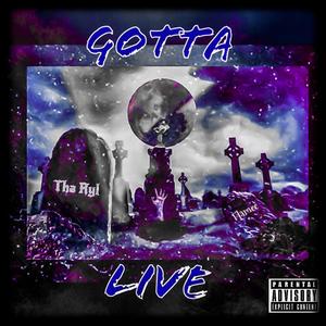 Gotta Live (Explicit)