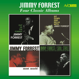 Four Classic Albums (Out of the Forrest / Sit Down and Relax with Jimmy Forrest / Most Much / Soul Street) [Remastered]