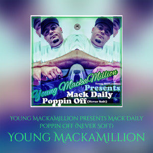 Young MackaMillion Presents Mack Daily Poppin Off (Explicit)