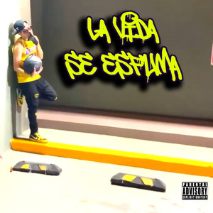 La Vida Se Esfuma (Explicit)