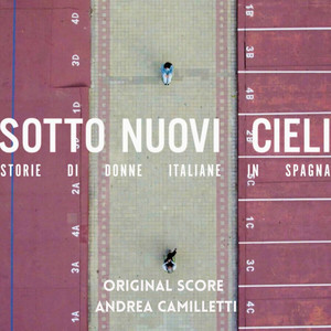 Sotto Nuovi Cieli ( Storie di donne italiane in Spagna) [Original Score]