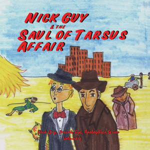 Apologetic Series, Vol. 4: Nick Guy & The Saul of Tarsus