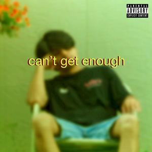 can't get enough (Explicit)