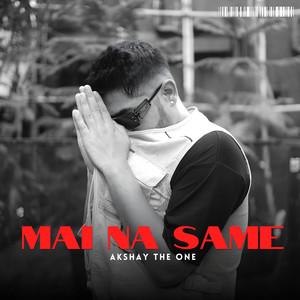 Mai Na Same (Explicit)