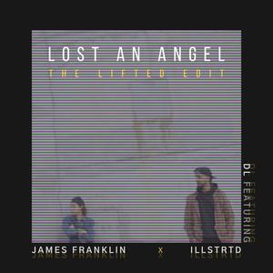 Lost an Angel (feat. James Franklin, illstrtd) [Lifted Edit]