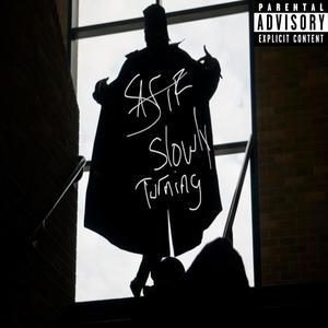 Slowly Turning (Explicit)