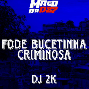 DJ 2K - fode bucetinha criminosa (Explicit)