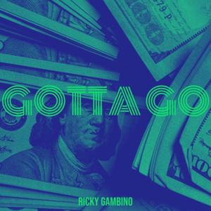 Gotta Go (feat. 191 Vizzo) [Explicit]