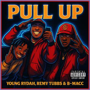 Pull Up (feat. Remy Tubbs & B-Macc) (Explicit)